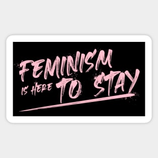 Feminism is here to stay Sticker